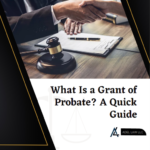 What Is a Grant of Probate? A Quick Guide