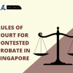 Rules of Court for Contested Probate in Singapore